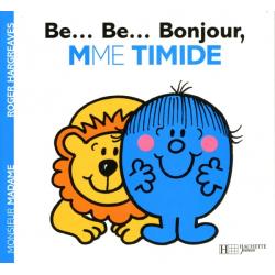 BE..BE .. BONJOUR MME TIMIDE