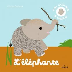 L'ELEPHANTE - MES ANIMAUX A TOUCHER